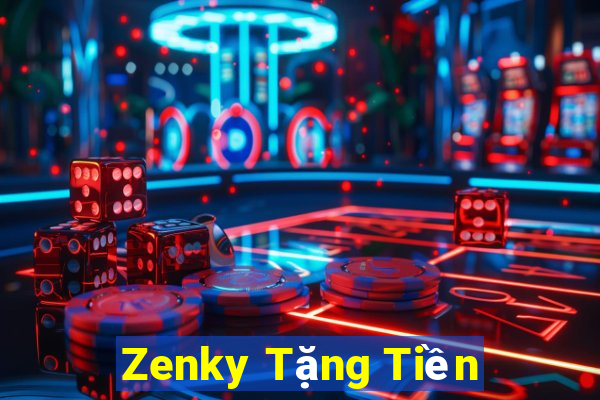 Zenky Tặng Tiền