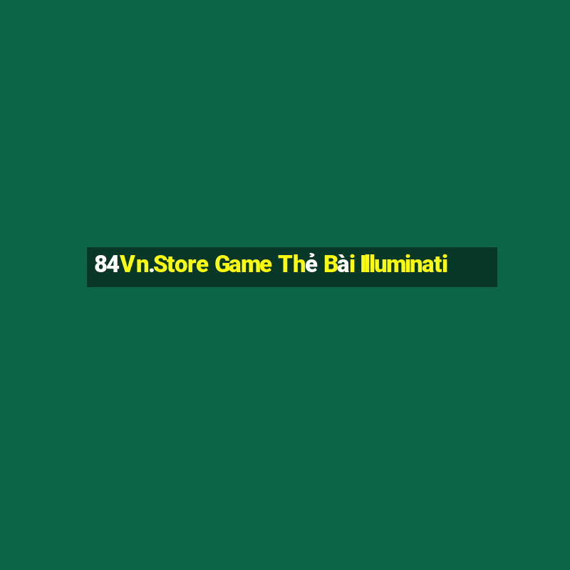 84Vn.Store Game Thẻ Bài Illuminati