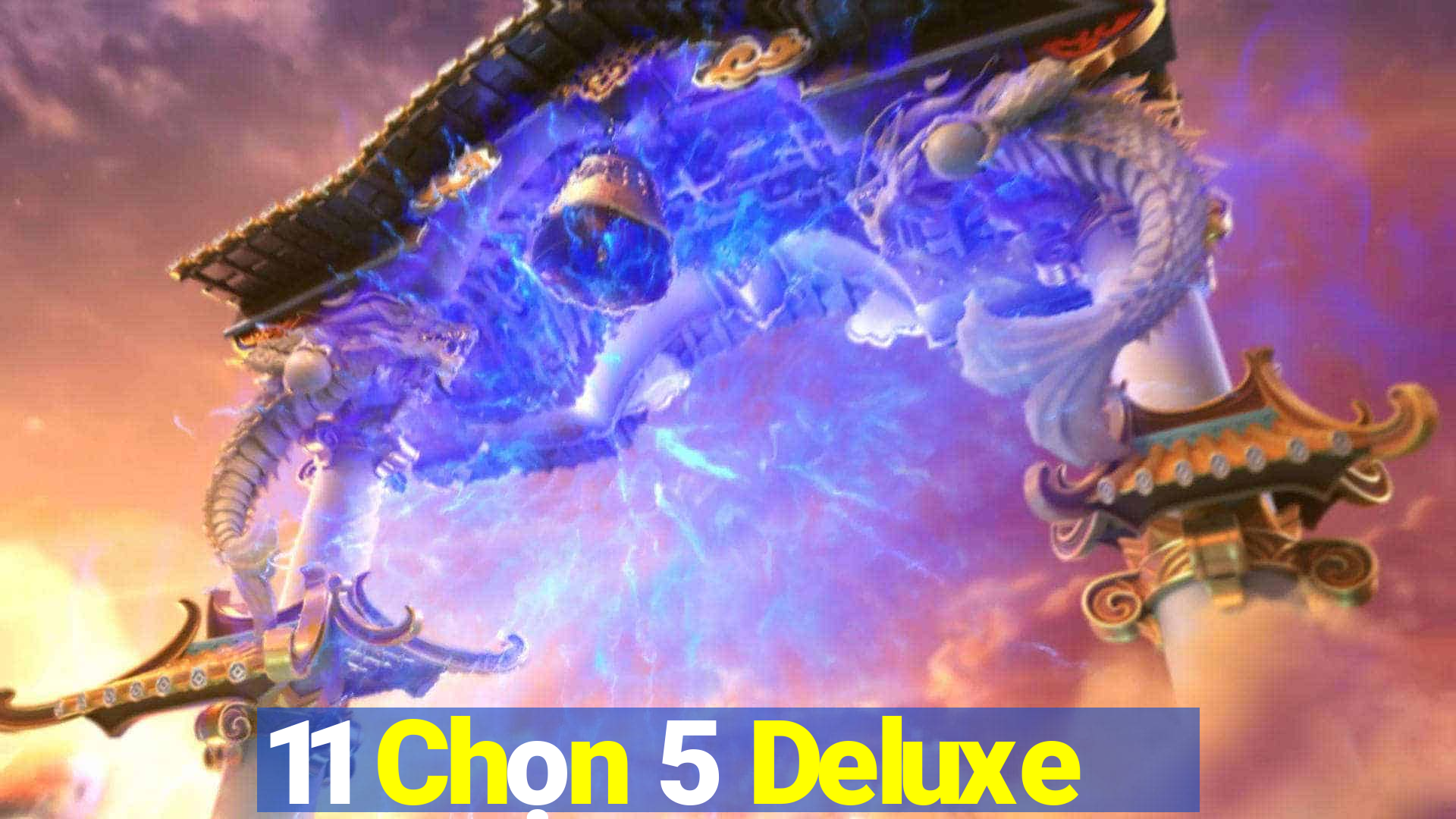 11 Chọn 5 Deluxe