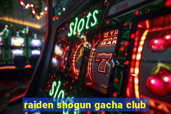 raiden shogun gacha club