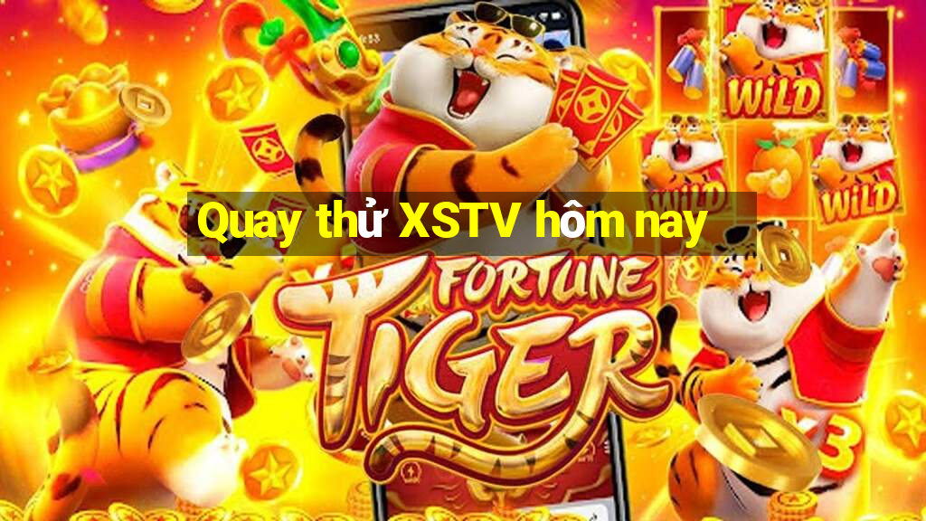 Quay thử XSTV hôm nay