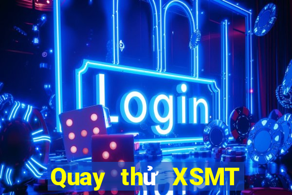 Quay thử XSMT ngày 12