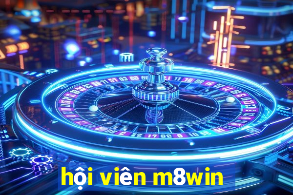 hội viên m8win