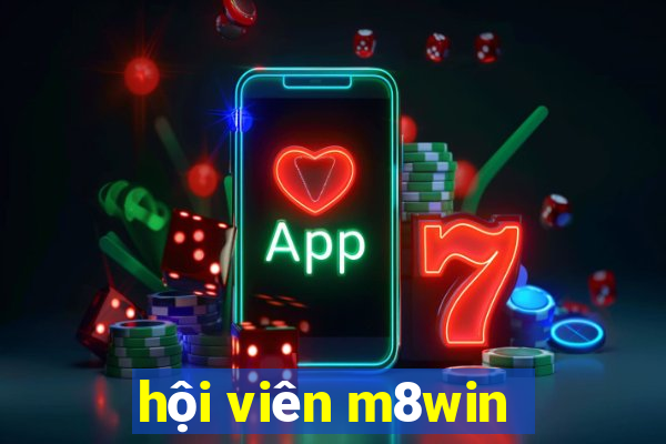 hội viên m8win