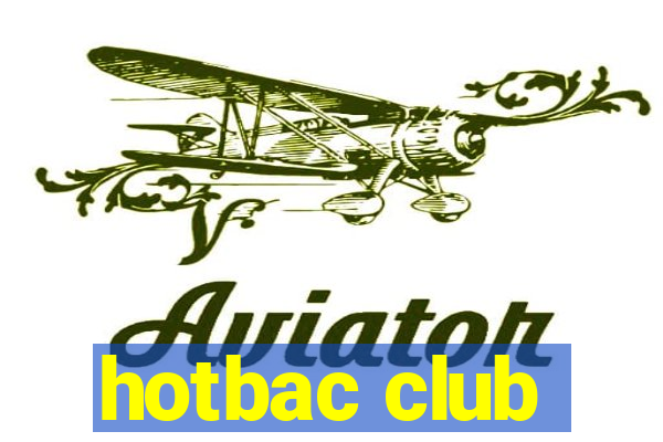 hotbac club