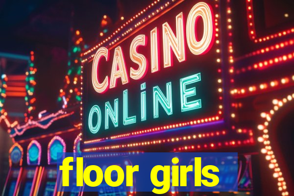 floor girls