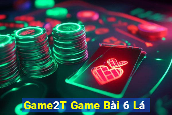 Game2T Game Bài 6 Lá