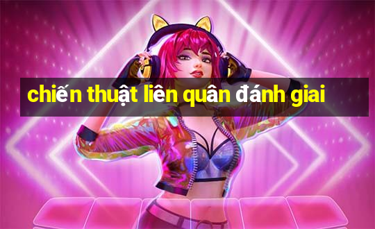 chiến thuật liên quân đánh giai