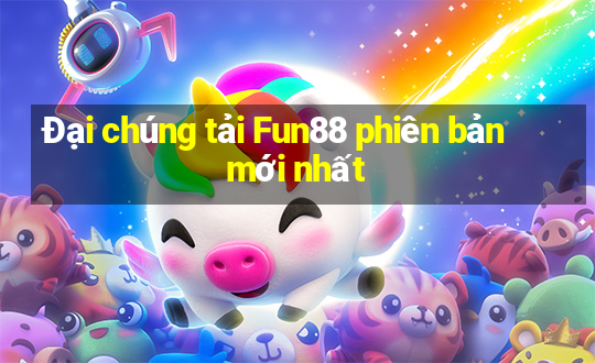 Đại chúng tải Fun88 phiên bản mới nhất