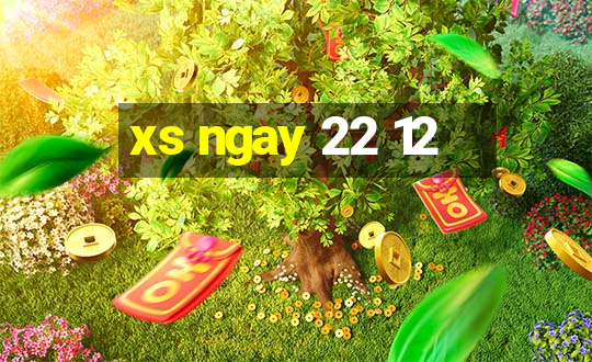 xs ngay 22 12