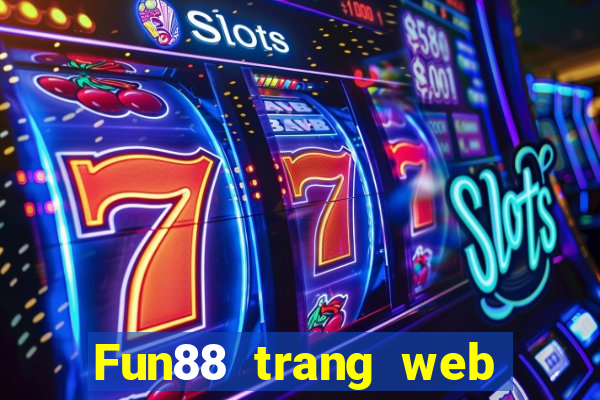 Fun88 trang web giải trí điện tử