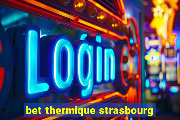 bet thermique strasbourg