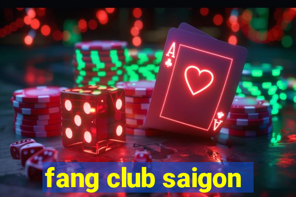 fang club saigon