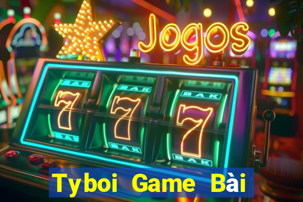 Tyboi Game Bài Trực Tuyến