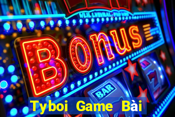 Tyboi Game Bài Trực Tuyến