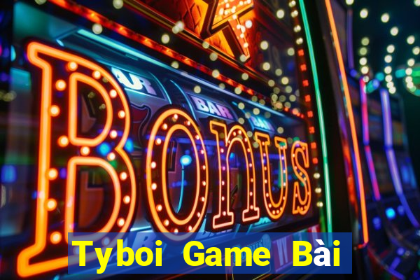 Tyboi Game Bài Trực Tuyến