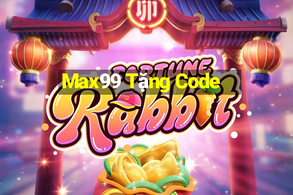 Max99 Tặng Code