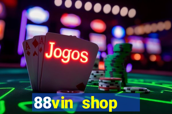 88vin shop   cổng game quốc tế