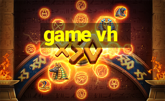 game vh