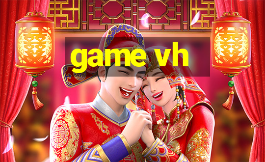 game vh