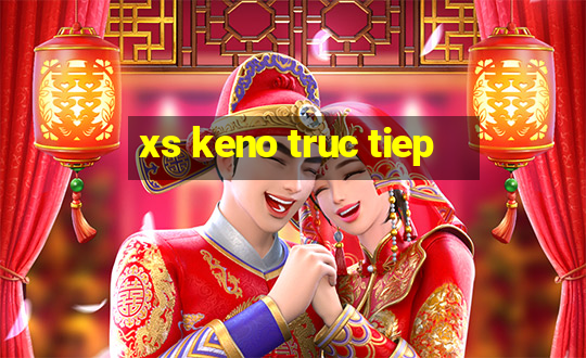 xs keno truc tiep