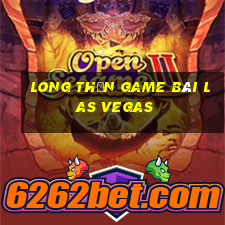 Long Thần Game Bài Las Vegas