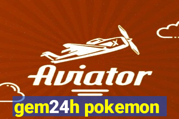 gem24h pokemon