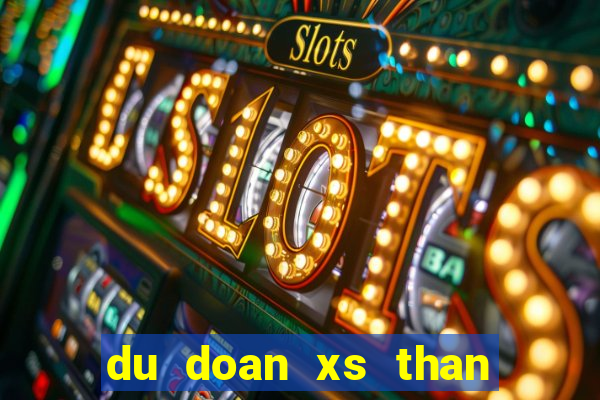 du doan xs than tai mn