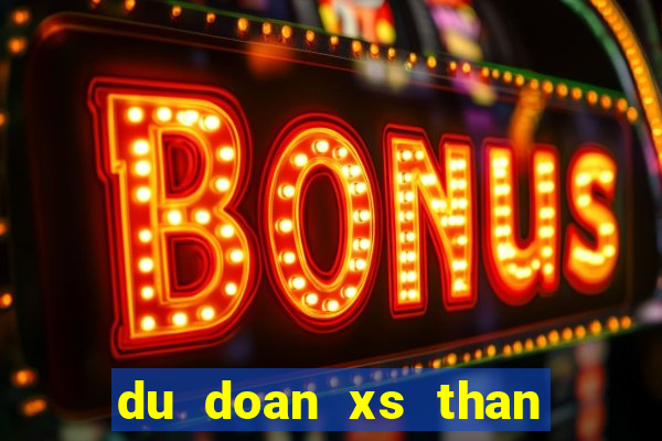 du doan xs than tai mn