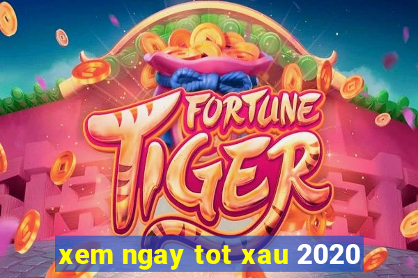 xem ngay tot xau 2020