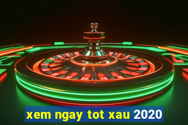 xem ngay tot xau 2020