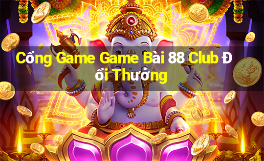 Cổng Game Game Bài 88 Club Đổi Thưởng