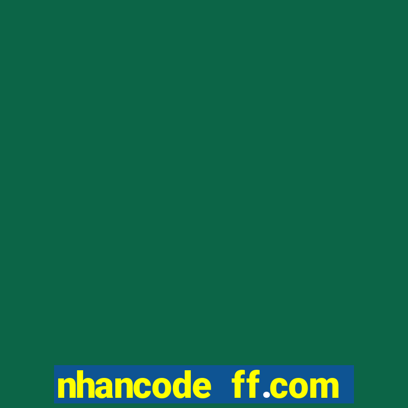 nhancode ff.com miễn phí