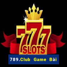 789.Club Game Bài Đổi Thưởng Uy Tín