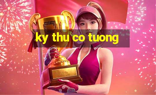 ky thu co tuong