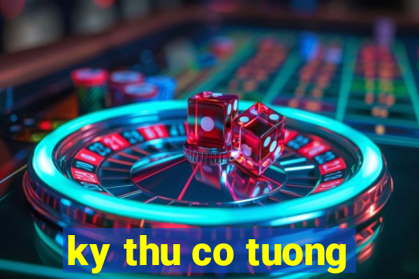 ky thu co tuong