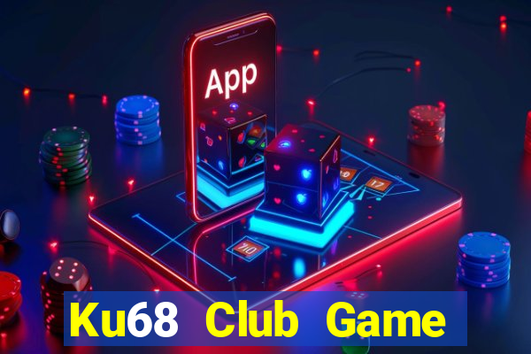 Ku68 Club Game Bài Đổi Thưởng Uy Tín Bet20