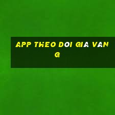 app theo dõi giá vàng