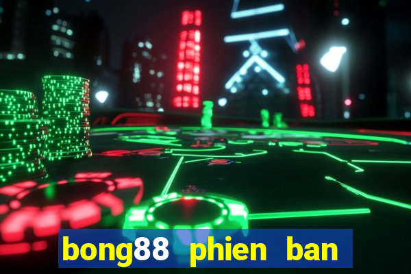 bong88 phien ban may tinh