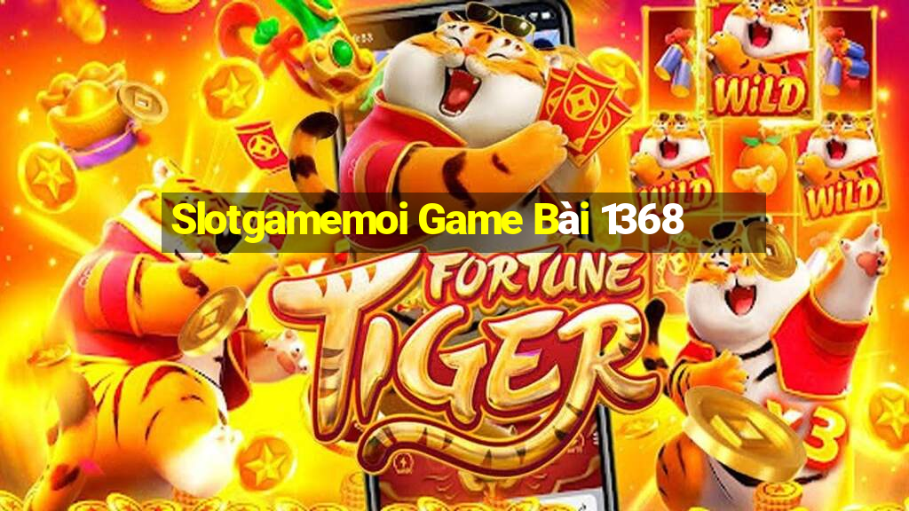 Slotgamemoi Game Bài 1368