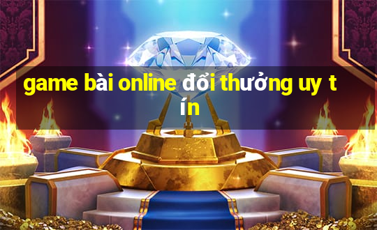 game bài online đổi thưởng uy tín