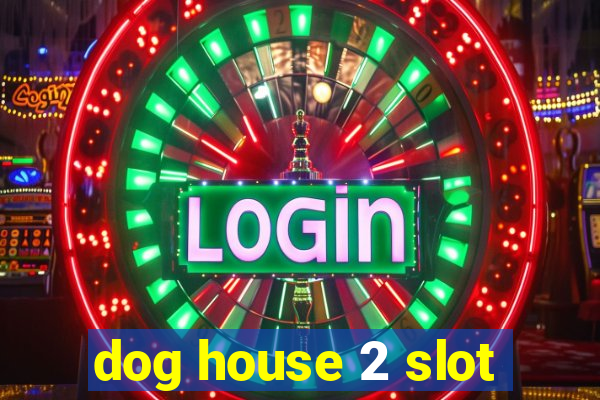 dog house 2 slot