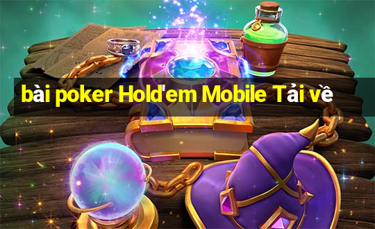 bài poker Hold'em Mobile Tải về