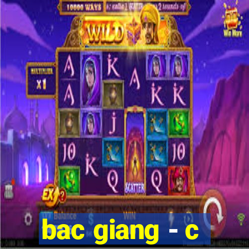 bac giang - c