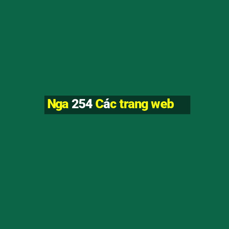 Nga 254 Các trang web