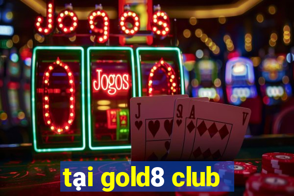 tại gold8 club