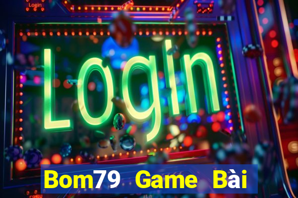 Bom79 Game Bài Chơi Với Bạn Bè