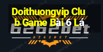 Doithuongvip Club Game Bài 6 Lá