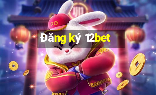 Đăng ký 12bet