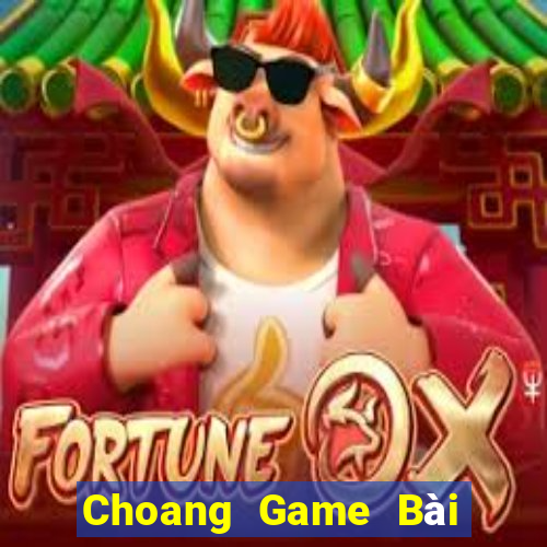 Choang Game Bài Quốc Tế